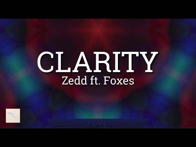 CLARITY - Zedd X Foxes ♫ LYRICS