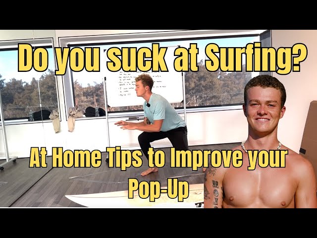 Do you suck at Surfing? At home pop-up tips and tricks