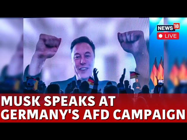 LIVE | Elon Musk Speaks At Germany’s AfD Campaign Launch As Thousands Protest Far-Right Party | N18G