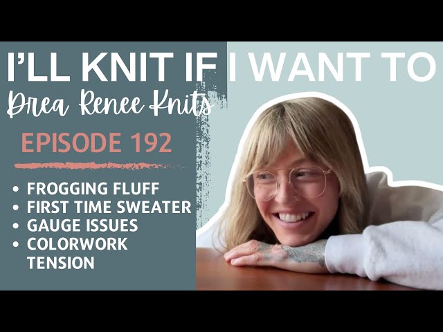 I’ll Knit If I Want To: Episode 192