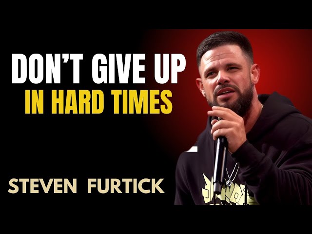 " DON'T GIVE UP IN HARD TIMES " | STEVEN FURTICK BEST MOTIVATION SPEECH | #stevenfurtick