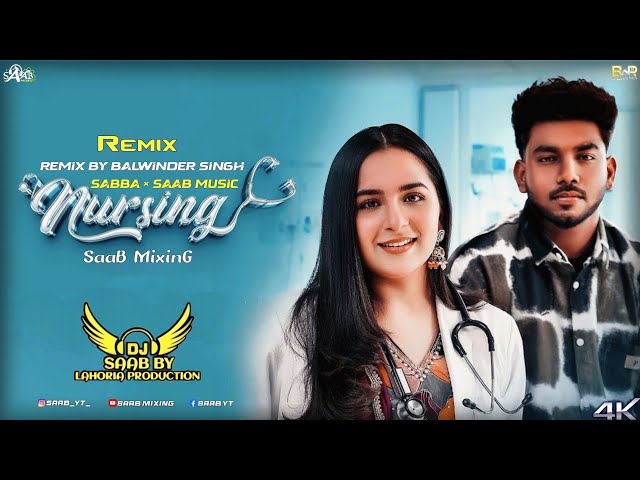 Nursing | Desi Mix | Sabba | Saab Music | Official Video | New Punjabi Remix Song 2024 #punjabisong