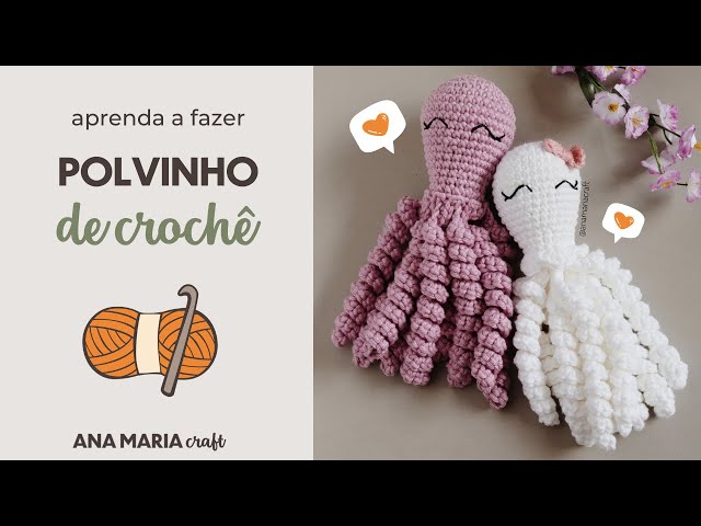 Como fazer um polvinho de crochê - Aula de amigurumi para iniciantes