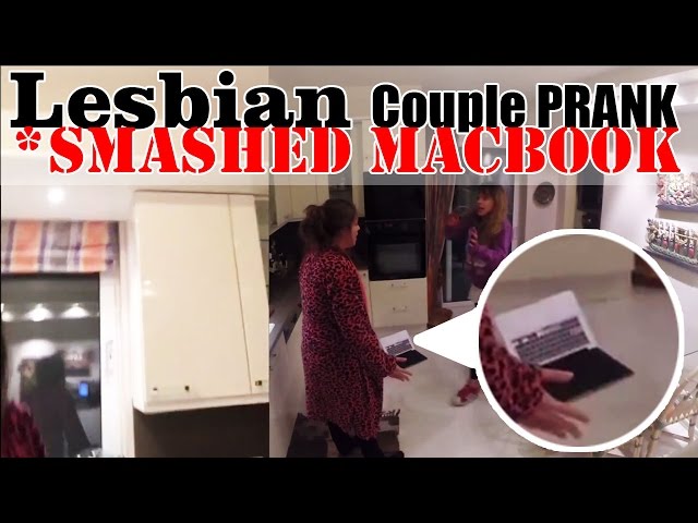 Lesbian Girlfriend Prank - Gone wrong! *smashed MacBook!!! 2015