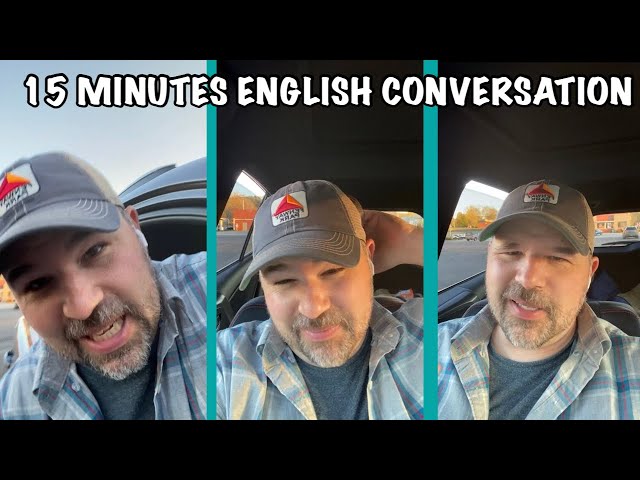 15 MINUTES OF REAL ENGLISH CONVERSATION