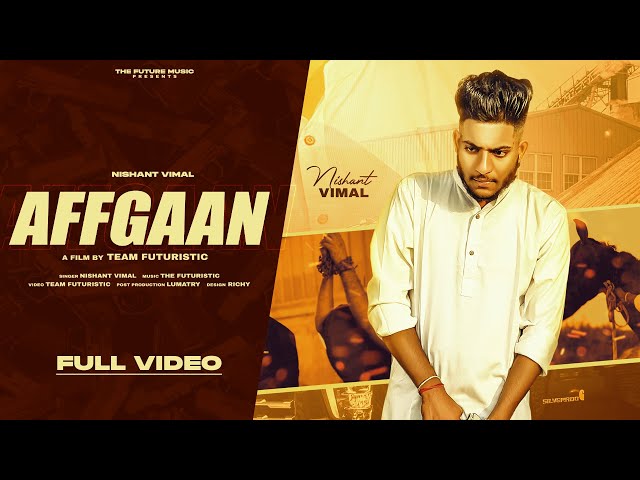 Affgaan (Official Video) Nishant Vimal | The Futuristic | Latest New Punjabi Song 2022