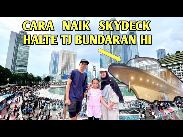 CARA NAIK SKYDECK HALTE BUNDARAN HI