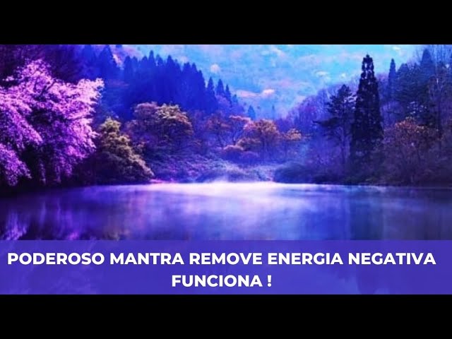 PODEROSO MANTRA REMOVE ENERGIA NEGATIVA - LIMPA A MENTE - MEDITAÇÃO DE CURA PROFUNDA 🙏 FUNCIONA !