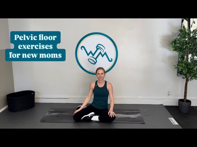 Pelvic floor exercises for the new mom: postnatal core routine