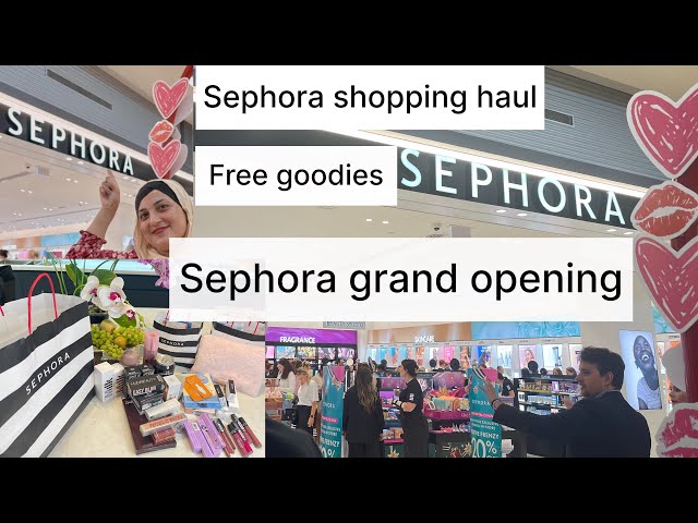 Sephora grand opening, Sephora shopping haul, Sephora free goodies @farinafeesvblog2408