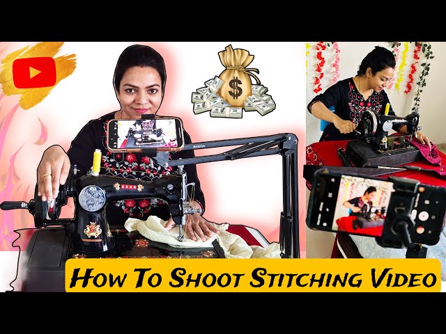 How to shoot Stitching Video | सिलाई की वीडियो कैसे बनाते हैं | Stitching Video Kaise Banaye