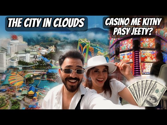 The city in clouds | Biggest Casino in south Asia | Malaysia me kitny pasy kamaye