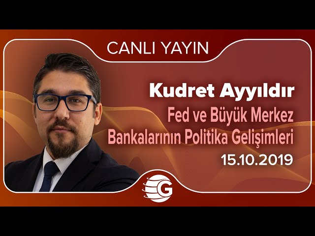 Fed ve Büyük Merkez Bankalarının Politika Gelişimleri / Kudret AYYILDIR / 15.10.2019