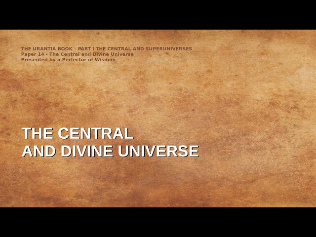 014 THE CENTRAL AND DIVINE UNIVERSE