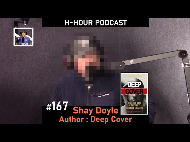 H-Hour Podcast #167 Shay Doyle - decorated undercover operator, former soldier, author of Deep Cover