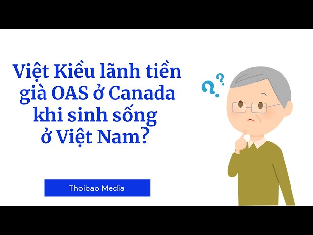 ⁉️Muốn tiếp tục lãnh tiền già OAS ở Canada khi sinh sống ở nước ngoài?