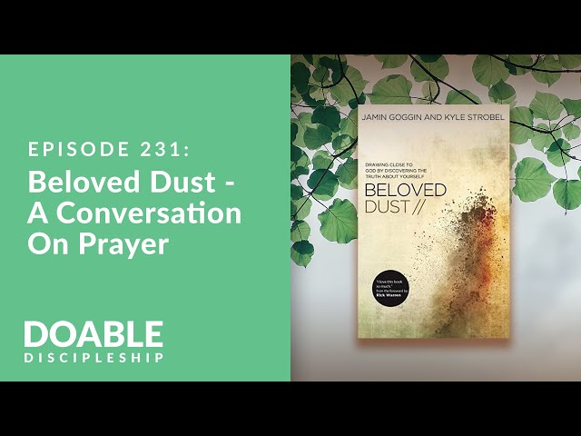 Episode 231: Beloved Dust - Part 3,   A Conversation On Prayer