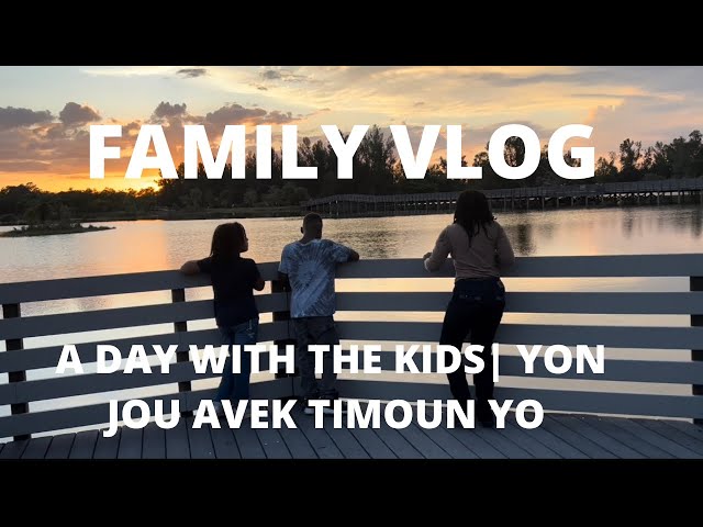 Family Vlog | A day with the kids | Yon jou avek timoun yo | tande timoun kap pale Kreol