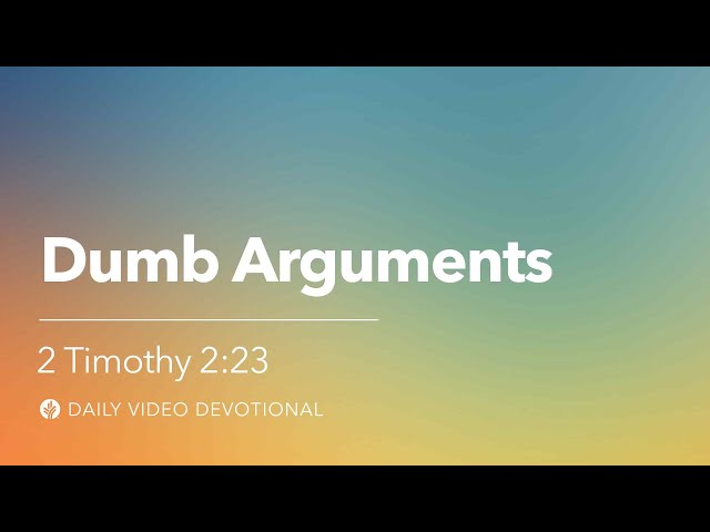 Dumb Arguments | 2 Timothy 2:23 | Our Daily Bread Video Devotional