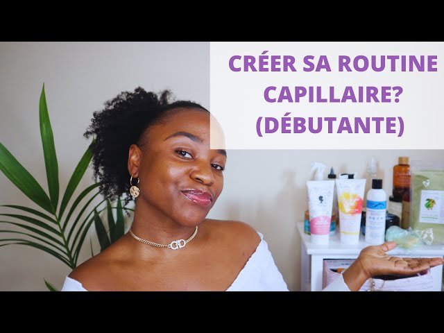 COMMENT CRÉER SA ROUTINE CAPILLAIRE - CHEVEUX CRÉPUS