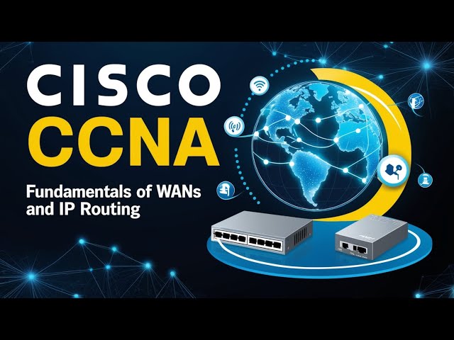 Cisco CCNA Fundamentals of WANs and IP Routing