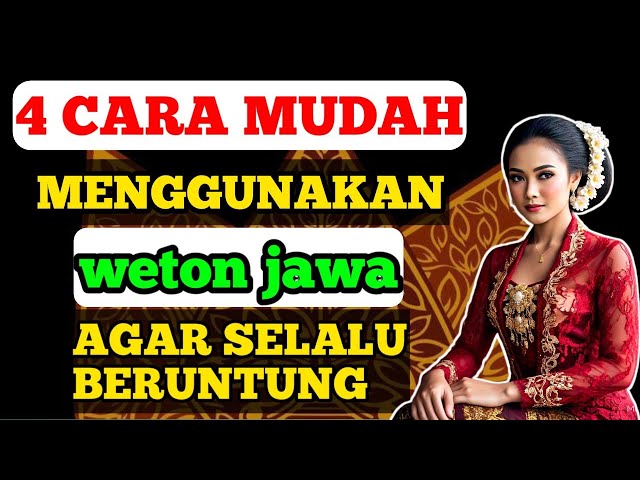 4 CARA MENGGUNAKAN WETON JAWA UNTUK KEBERUNTUNGAN SESEORANG