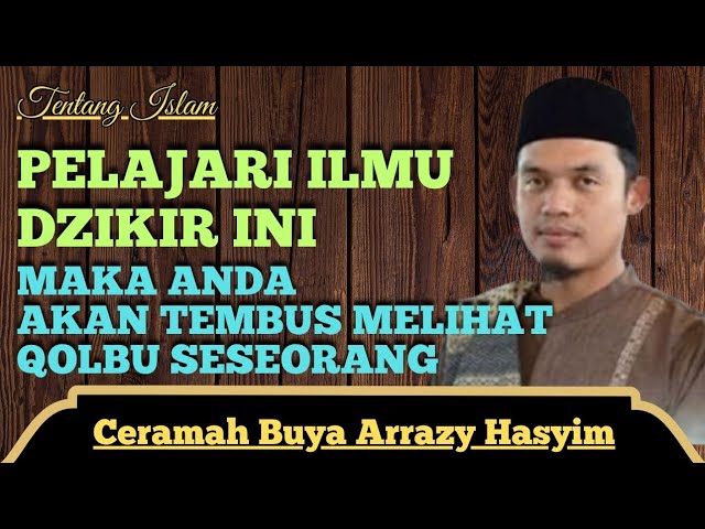 Pelajari Ilmu Dzikir Ini Maka Anda Akan Tembus Melihat Qolbu Seseorang ‼️Ceramah Buya Arrazy Hasyim