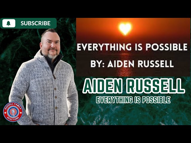 Aiden Russell - Everything Is Possible First Time Hearing