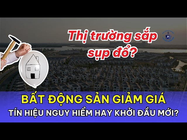 Bất động sản giảm giá: Tín hiệu nguy hiểm hay khởi đầu mới?