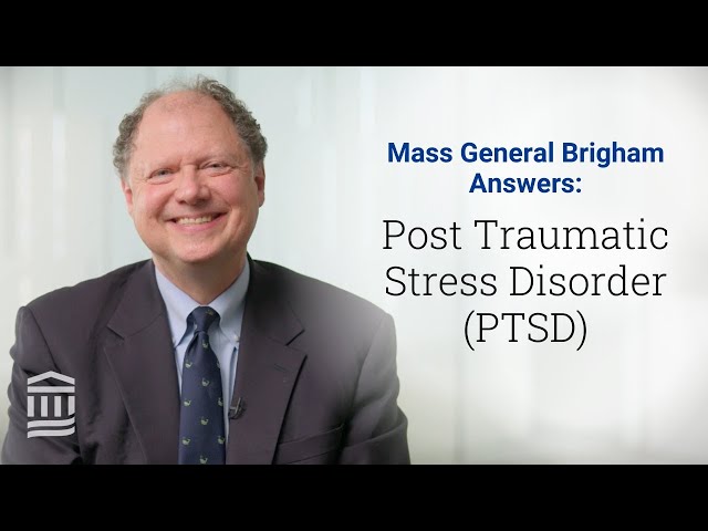 Post-Traumatic Stress Disorder (PTSD): Symptoms, Treatment | Mass General Brigham