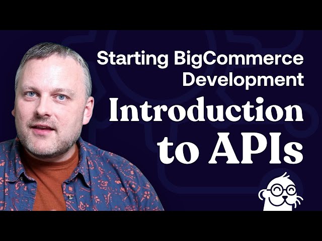 Introduction to APIs | Getting Started in BigCommerce Development