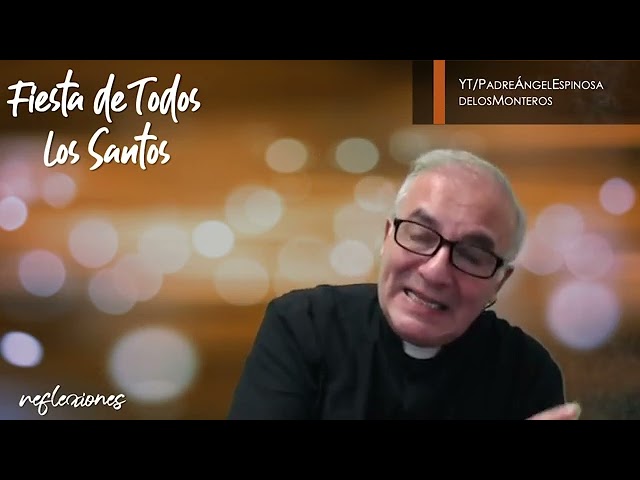 Fiesta de Todos los Santos,  Padre Ángel Espinosa