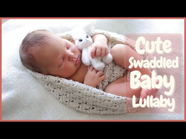 Baby Lullabies -  🐣 Cute swaddled baby - Lullaby to go to sleep 💤 NO ADS