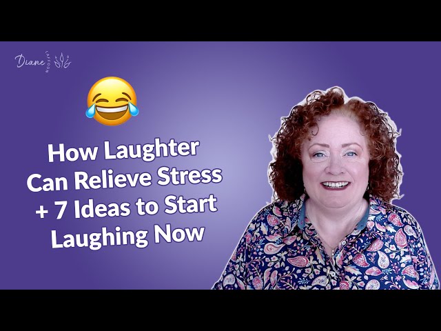 How Laughter Can Relieve Stress + 7 Ideas to Start Laughing Now