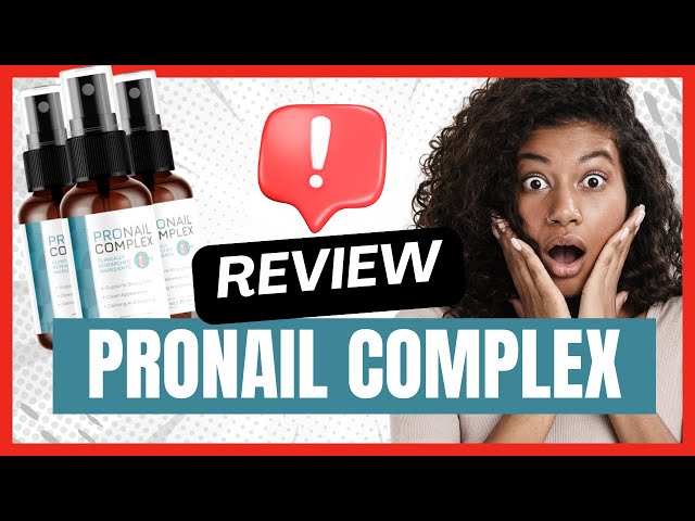 PRONAIL COMPLEX 🚨 WARNING 🚨 ProNail Complex Review - ProNail Reviews - ProNail Fungus