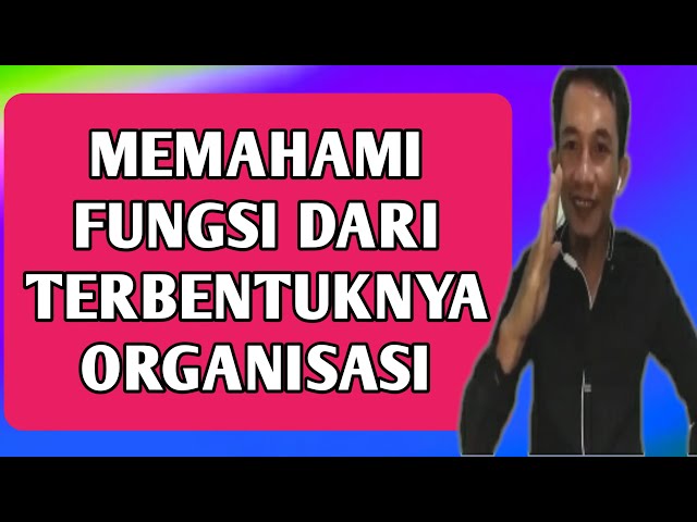 Mengenal fungsi terbentuknya organisasi. FUNGSI ORGANISASI._@Tutorial Organisasi