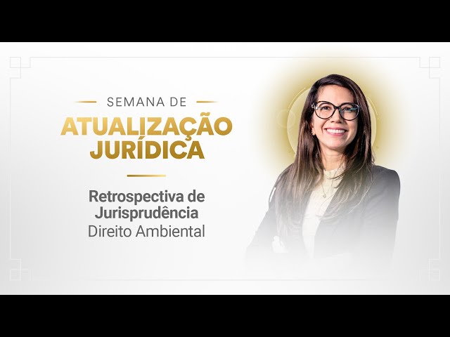 Retrospectiva de Jurisprudência - Direito Ambiental