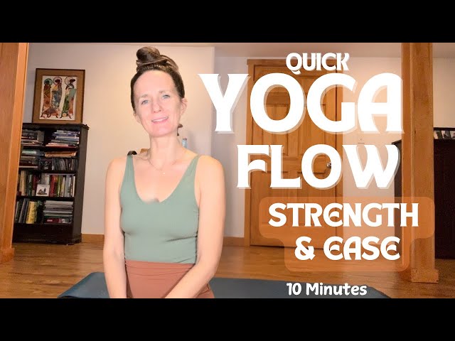 Quick Yoga for Strength & Ease | 10 Minutes