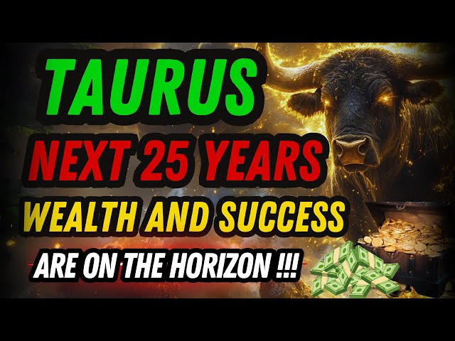 TAURUS Get Ready For 25 Years Of WEALTH Starting February 6 2025💰