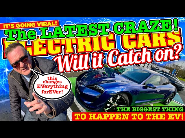 ELECTRIC CARS - The LATEST CRAZE!! Will it CATCH ON?