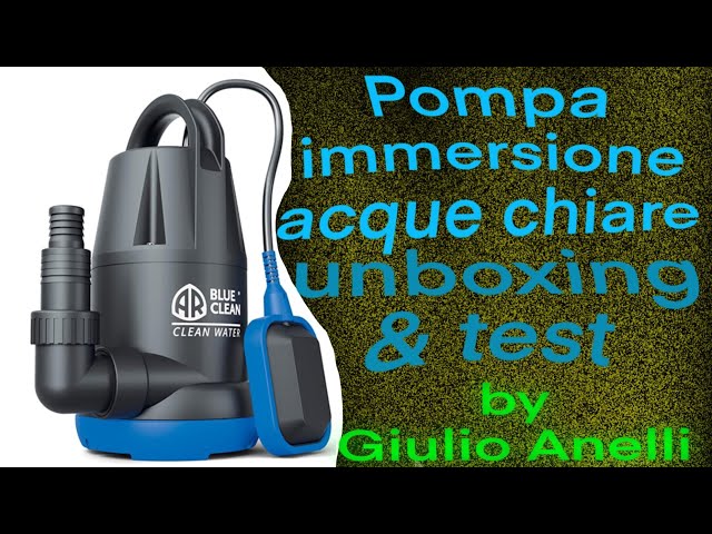 SVUOTARE LA PISCINA - Pompa Immersione per Acque Chiare - AR Blue Clean - UNBOXING & TEST