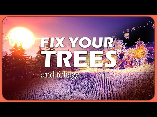 Fixing your Trees and Foliage for Unreal Engine 5