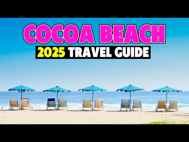 Cocoa Beach Travel Guide  & Must-Know Tips Before You Visit!