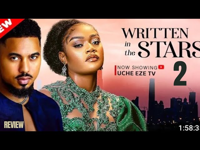 WRITTEN IN THE STARS 2 REVIEW (LATEST NOLLYWOOD MOVIE REVIEW STARRING BEN TOUITOU, CHINENYE ULAEGBU)