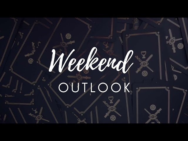 Weekend Outlook