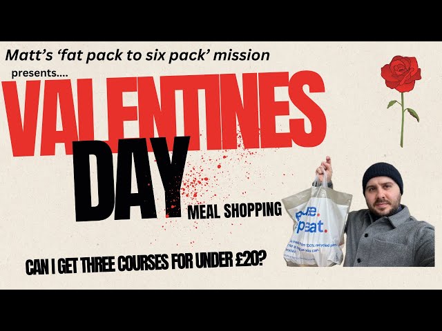 Valentines Day Meal Shopping - can I get three courses for under £20?