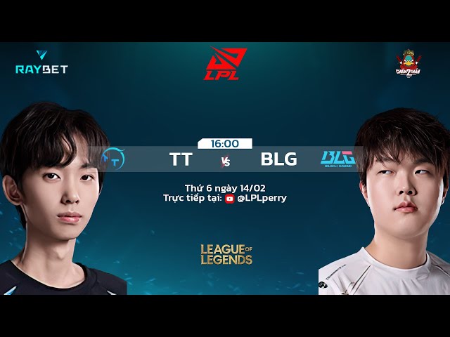 LPL Trực tiếp: TT vs BLG  (bo5) - BLV Perry