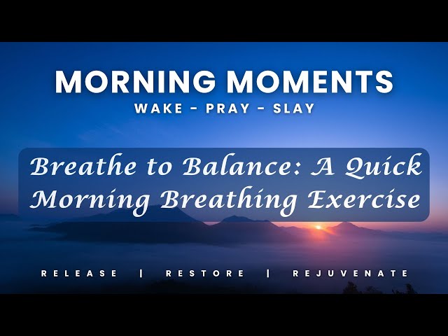 Breathe to Balance:  A Quick Morning Breathing Exercise #MorningMoments #3RsJourney