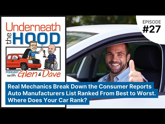 Ep. 27 - Real Mechanics Break Down the Consumer Reports Auto Brands List Ranked From Best to Worst