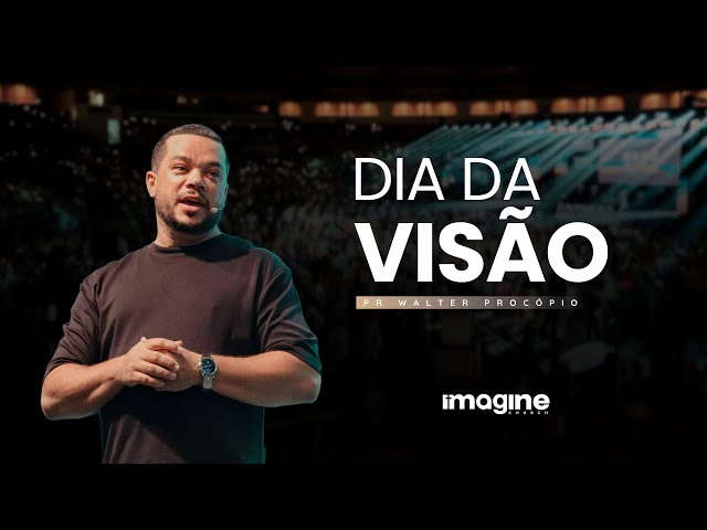 O dia da Visão | Walter Procópio | Imagine Church